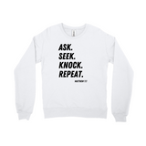 Ask Seek Knock Repeat Sweatshirt