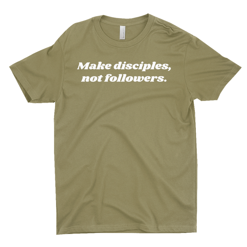 Make Disciples, Not Followers T-Shirt