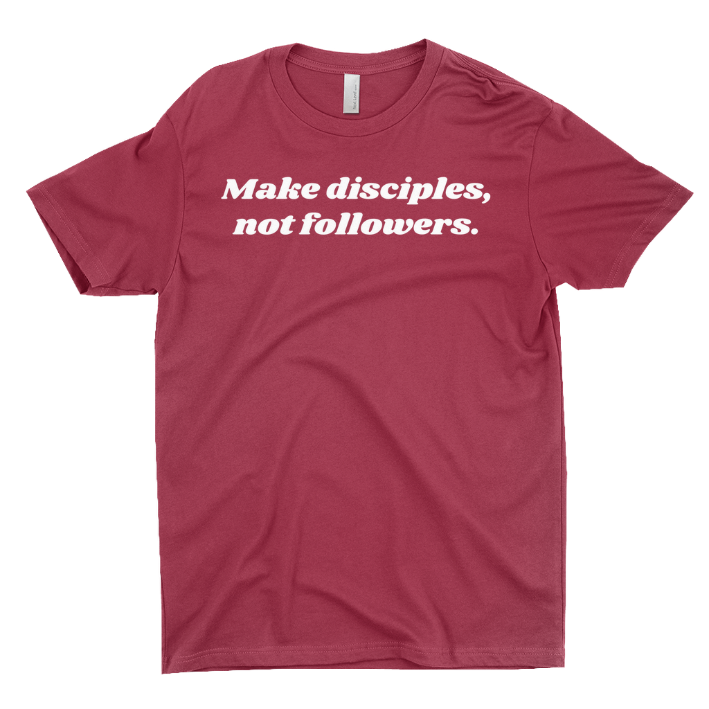 Make Disciples, Not Followers T-Shirt