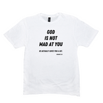 God Is Not Mad At You T-Shirt