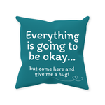 Everything is Going to Be Okay Throw Pillow