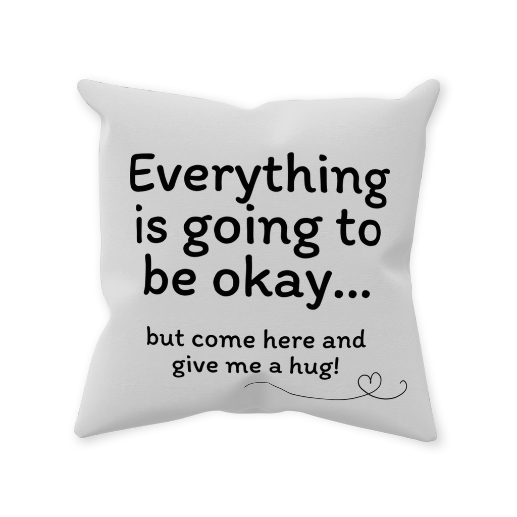 Everything is Going to Be Okay Throw Pillow