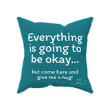 Everything is Going to Be Okay Throw Pillow