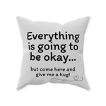 Everything is Going to Be Okay Throw Pillow