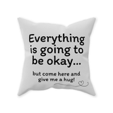 Everything is Going to Be Okay Throw Pillow