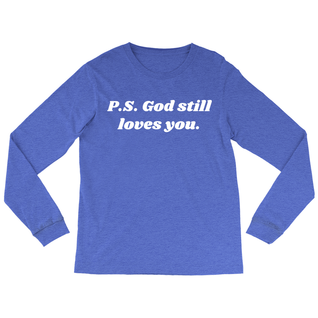 P.S. God Still Loves You Long Sleeve T-Shirt