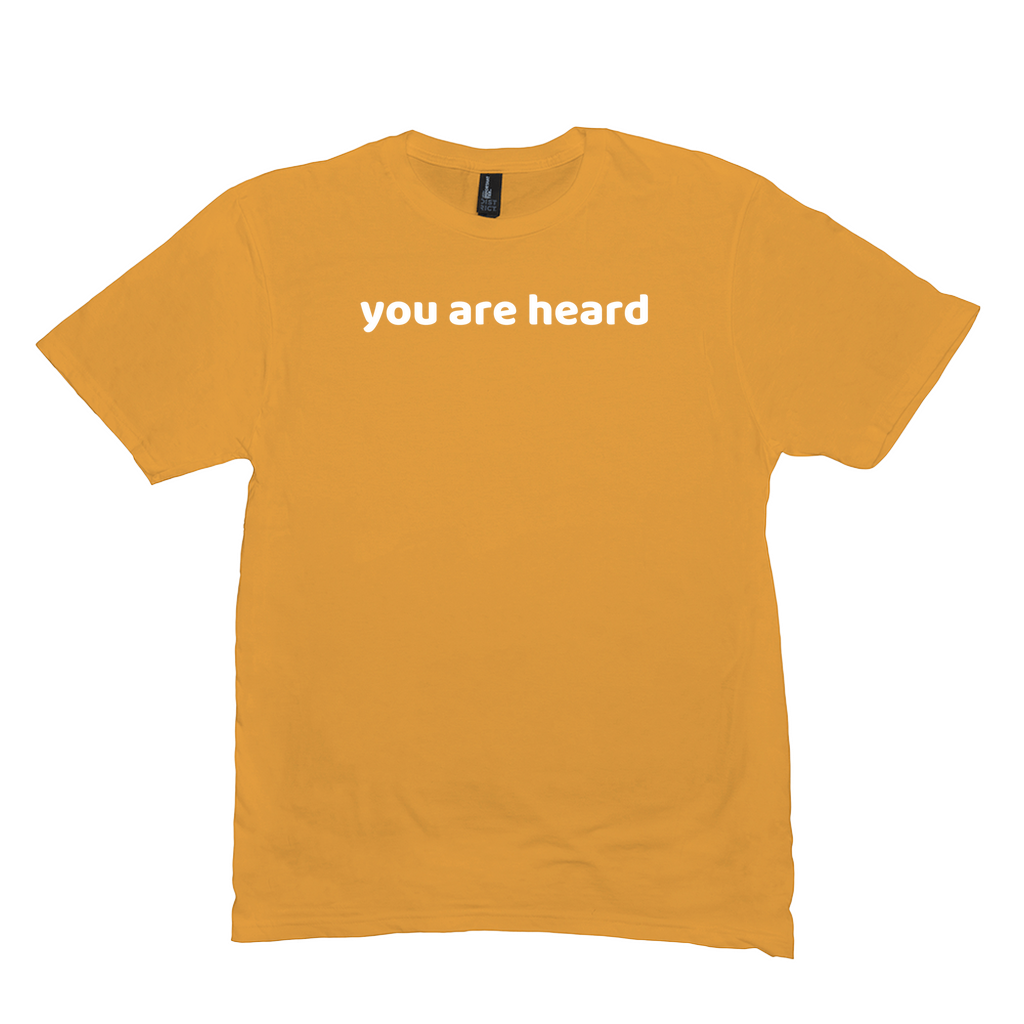 You Are Heard T-Shirt