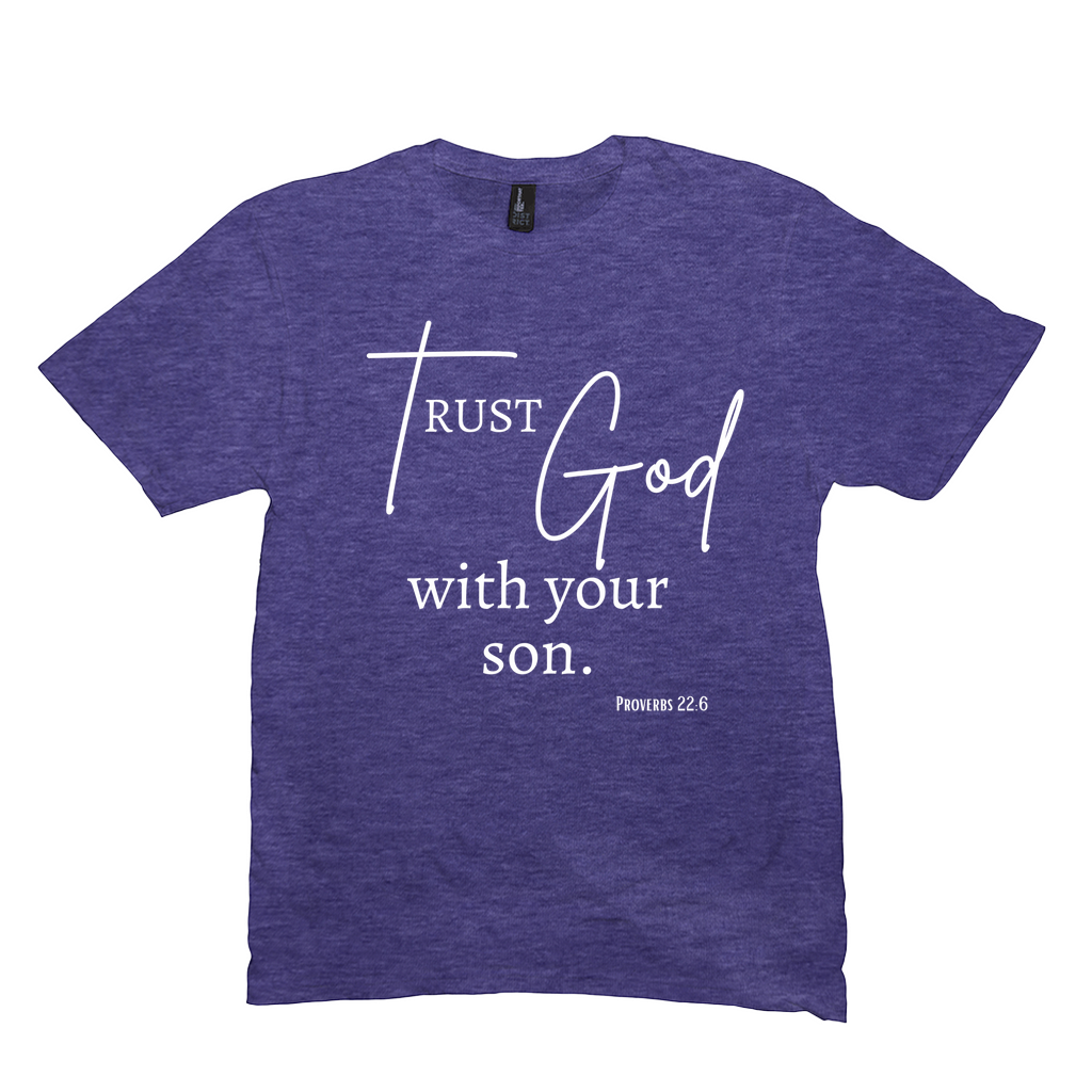 Trust God with Your Son T-Shirt