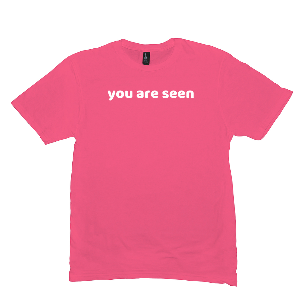 You Are Seen T-Shirt