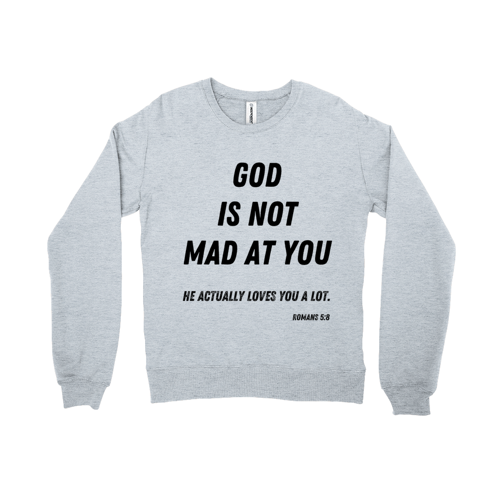 God is Not Mad at You Sweatshirt