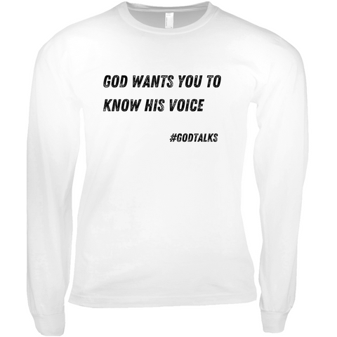 God Wants You to Know His Voice Long Sleeved Shirt
