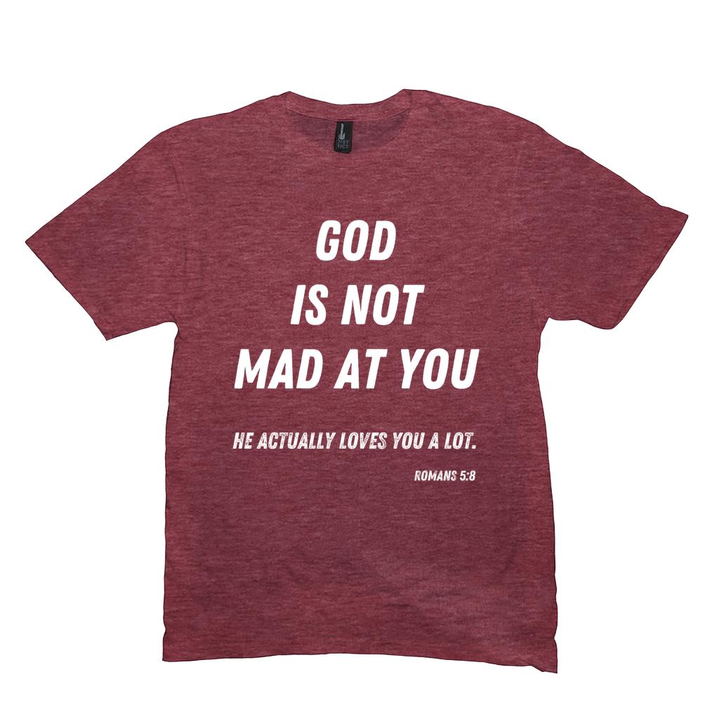 God is Not Mad at You T-Shirt