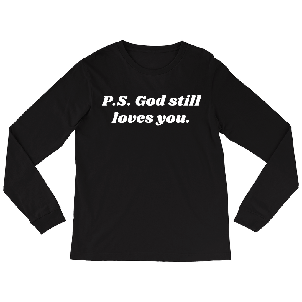 P.S. God Still Loves You Long Sleeve T-Shirt