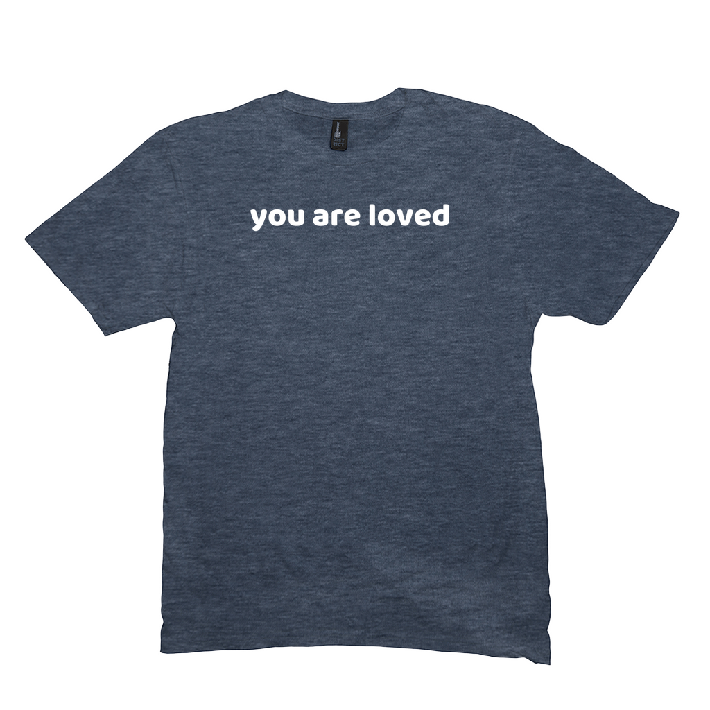 You Are Loved T-Shirt