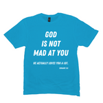 God is Not Mad at You T-Shirt