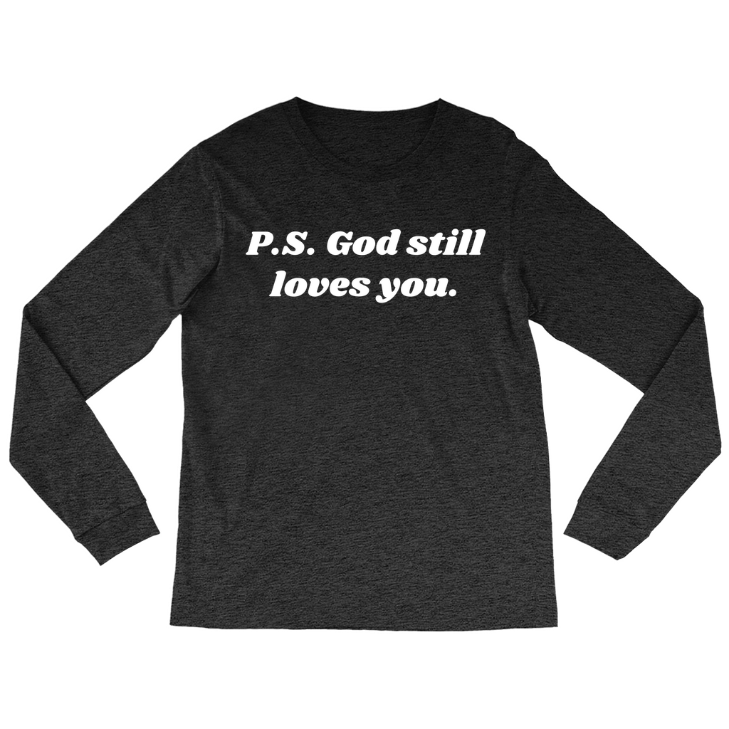 P.S. God Still Loves You Long Sleeve T-Shirt