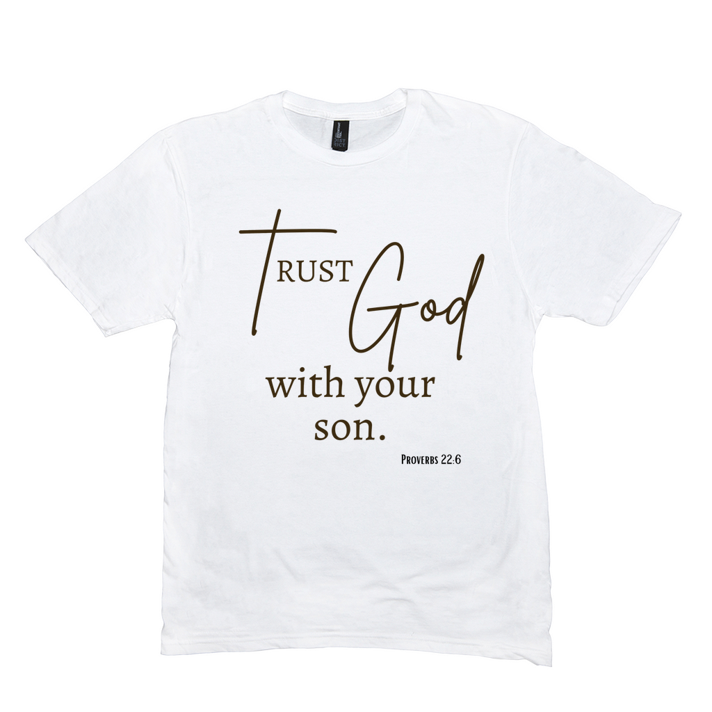 Trust God with Your Son T-Shirt