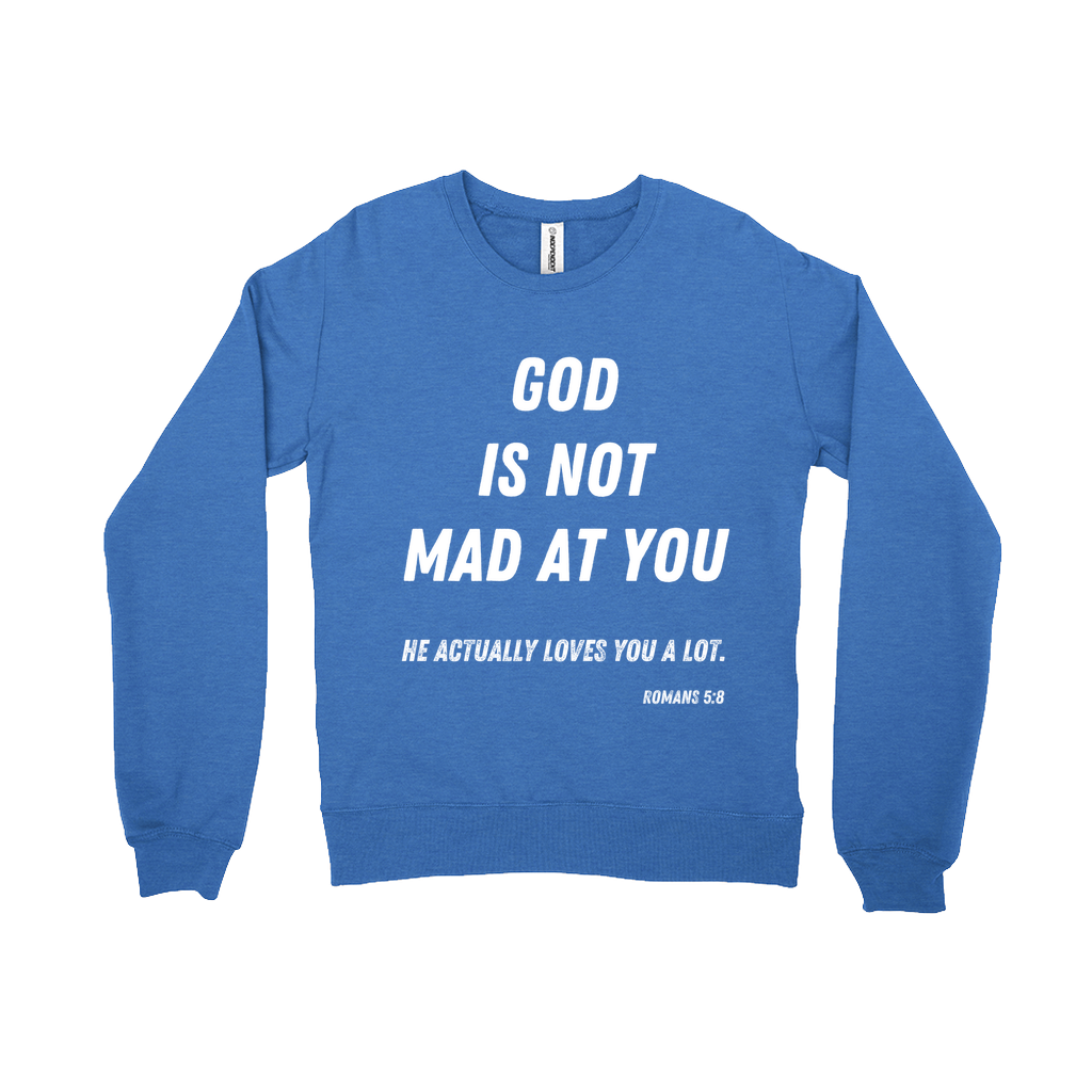 God is Not Mad at You Sweatshirt