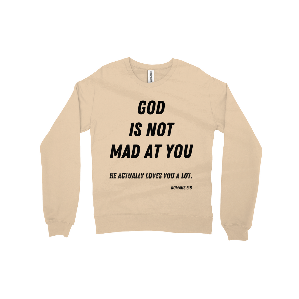 God is Not Mad at You Sweatshirt