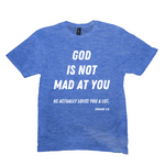 God is Not Mad at You T-Shirt