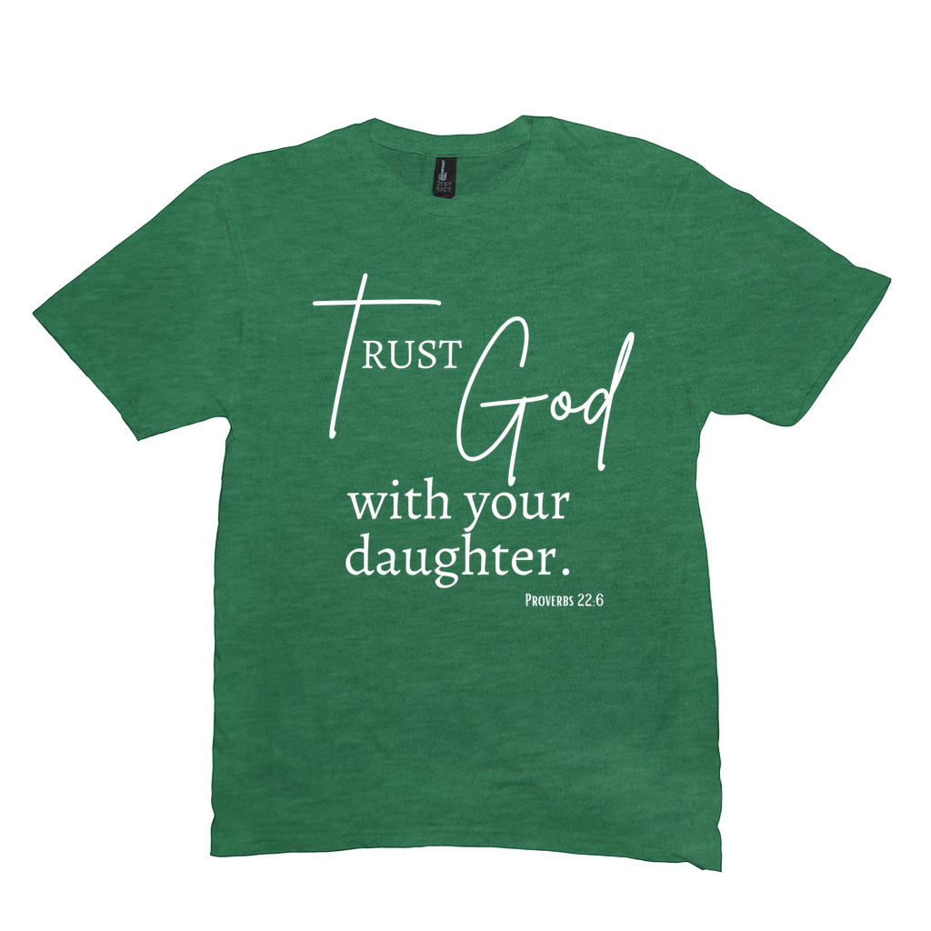 Trust God with Your Daughter T-Shirt