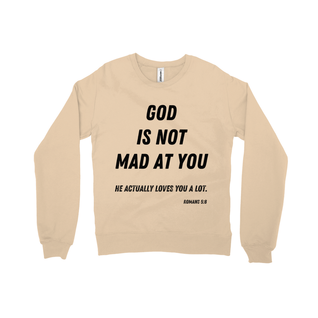 God is Not Mad at You Sweatshirt