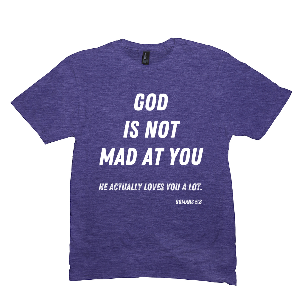 God is Not Mad at You T-Shirt