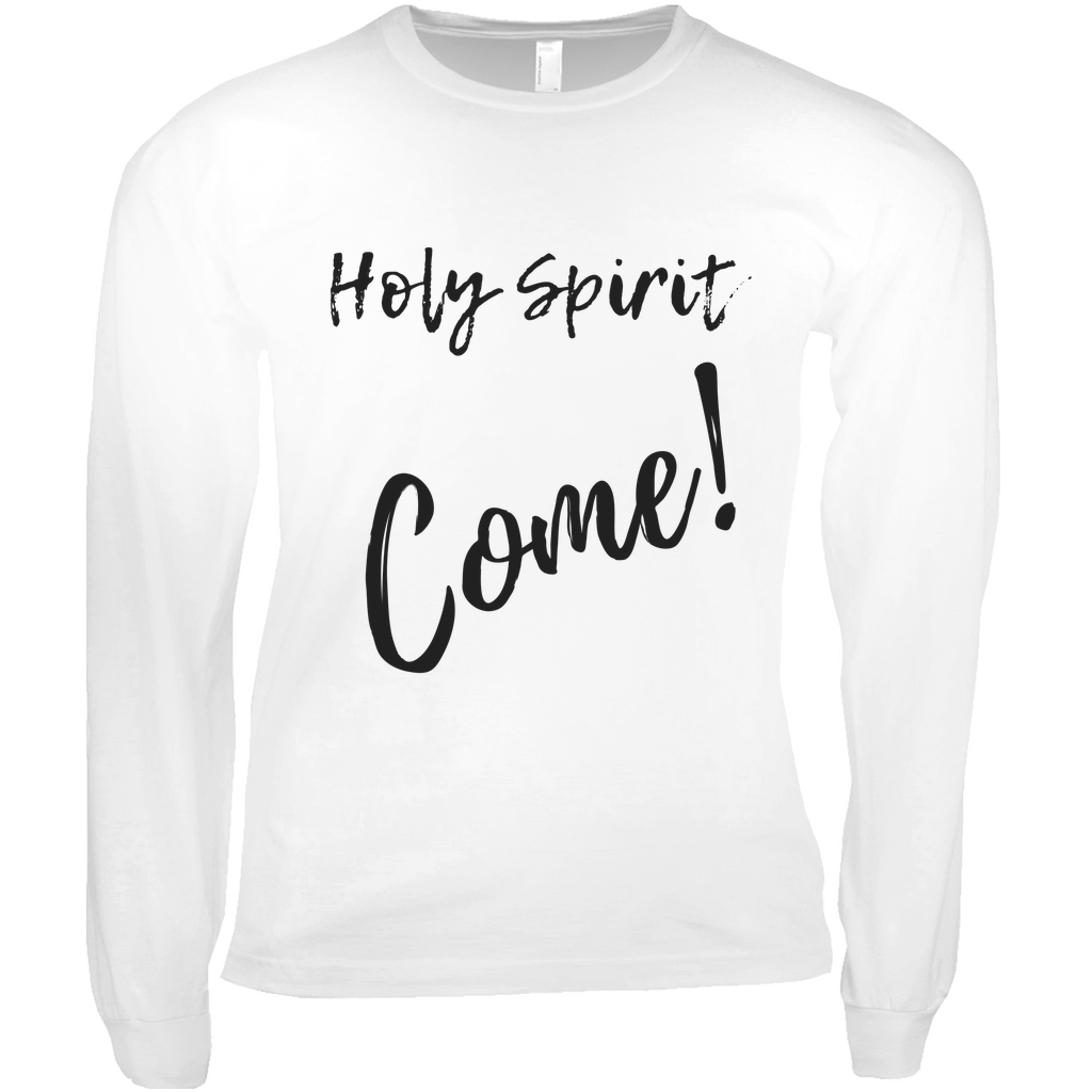 Holy Spirit Come! Long Sleeve