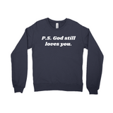 P.S. God Still Loves You Sweatshirt