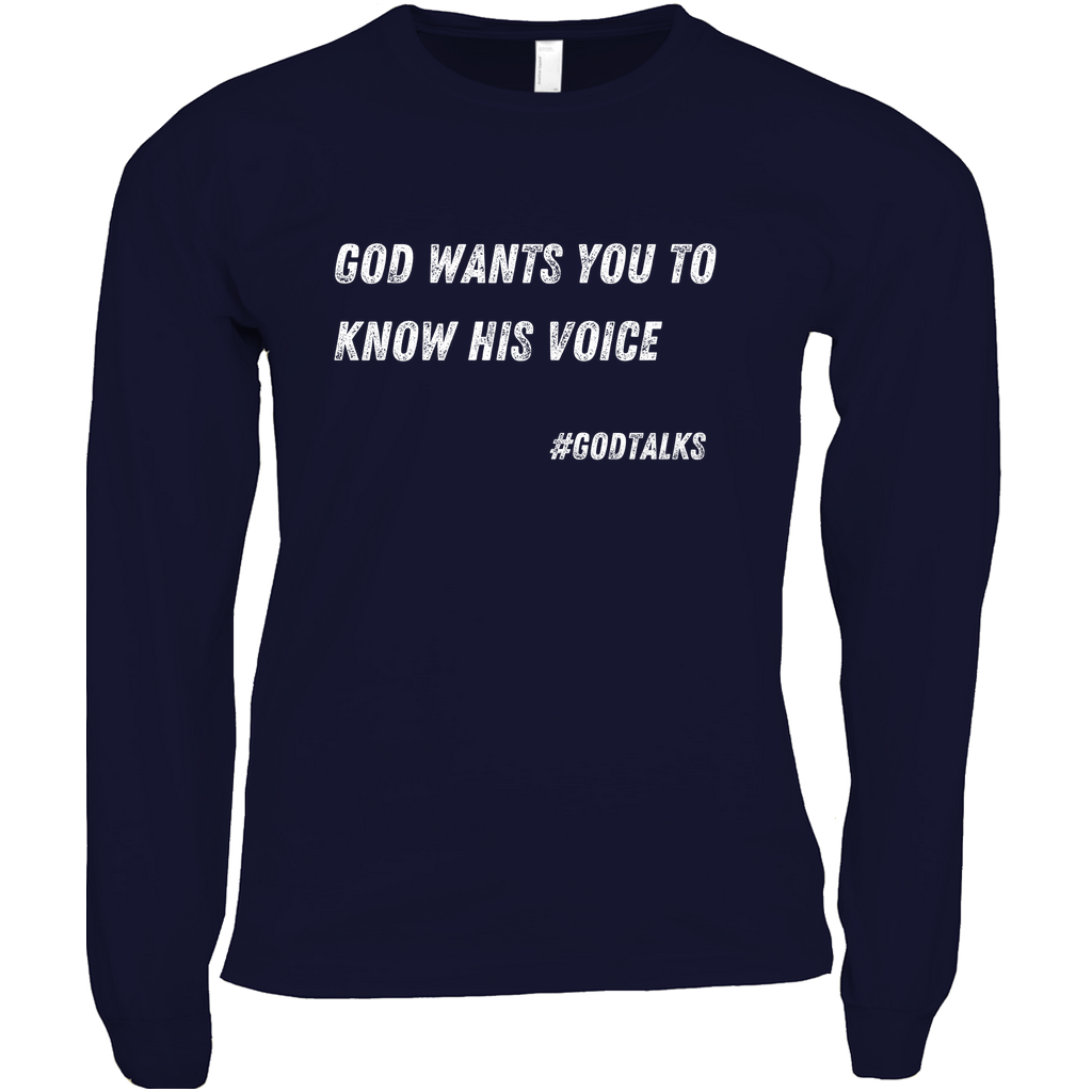 God Wants You to Know His Voice Long Sleeved Shirt