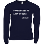 God Wants You to Know His Voice Long Sleeved Shirt
