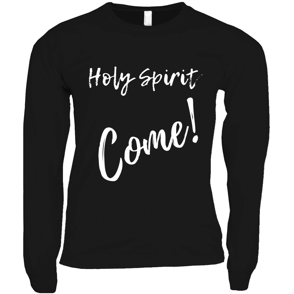 Holy Spirit Come! Long Sleeve