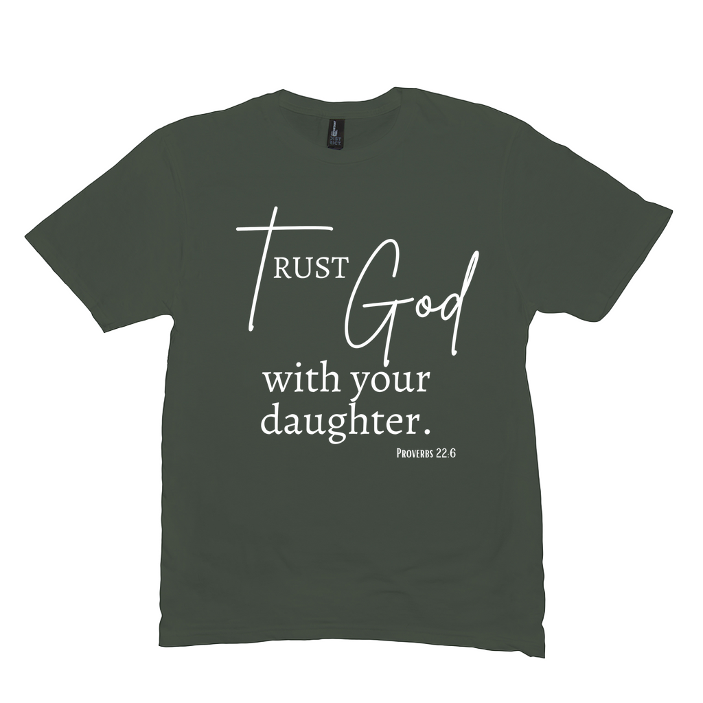 Trust God with Your Daughter T-Shirt