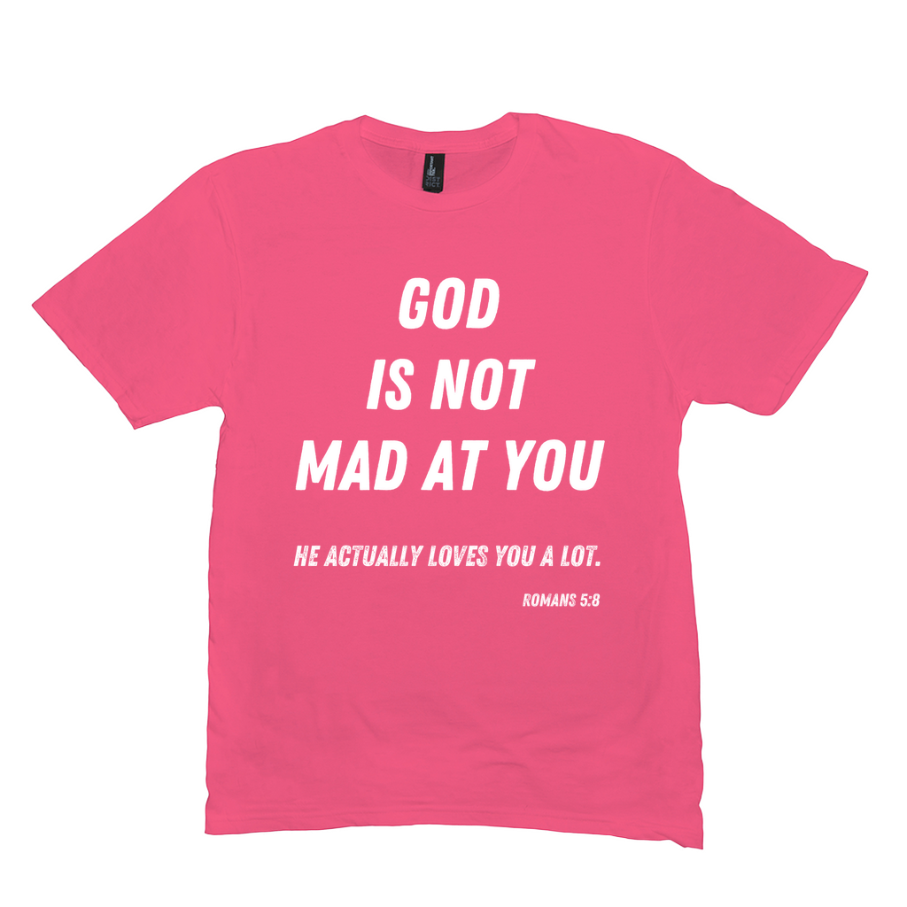 God is Not Mad at You T-Shirt