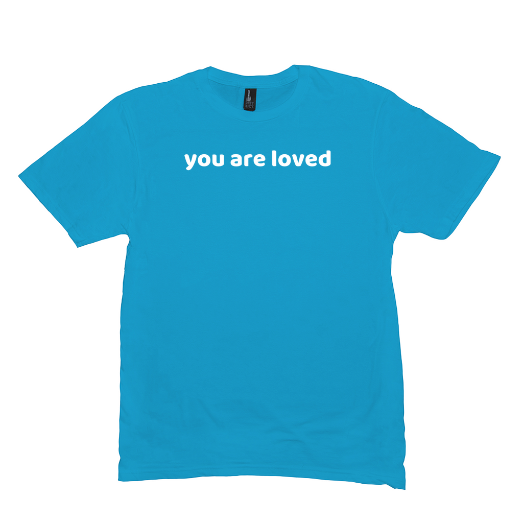 You Are Loved T-Shirt