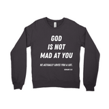 God is Not Mad at You Sweatshirt