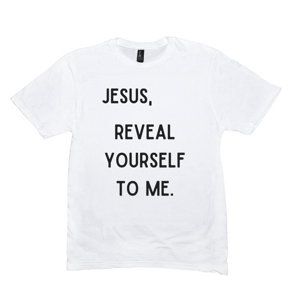 Jesus, Reveal Yourself T-Shirt