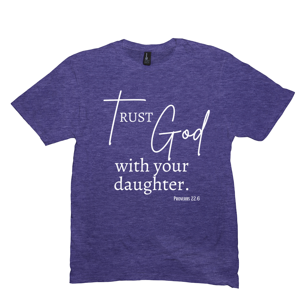 Trust God with Your Daughter T-Shirt