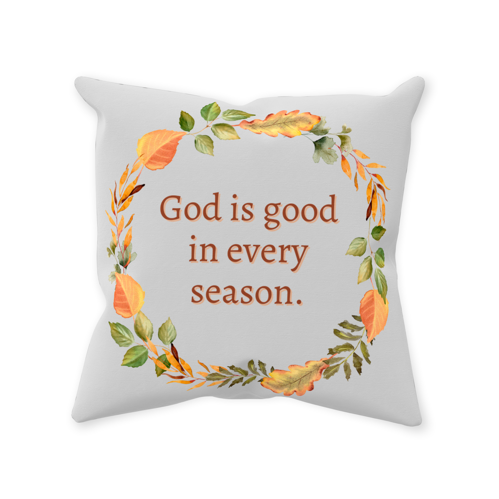 God is Good in Every Season Throw Pillow