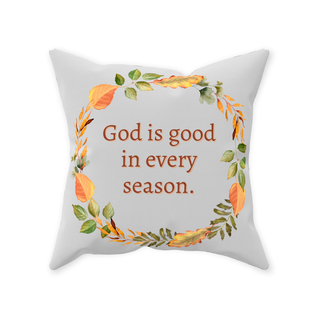 God is Good in Every Season Throw Pillow