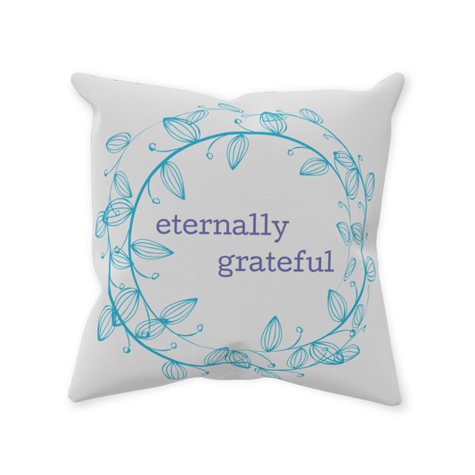 Eternally Grateful Throw Pillow