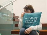 Everything is Going to Be Okay Throw Pillow
